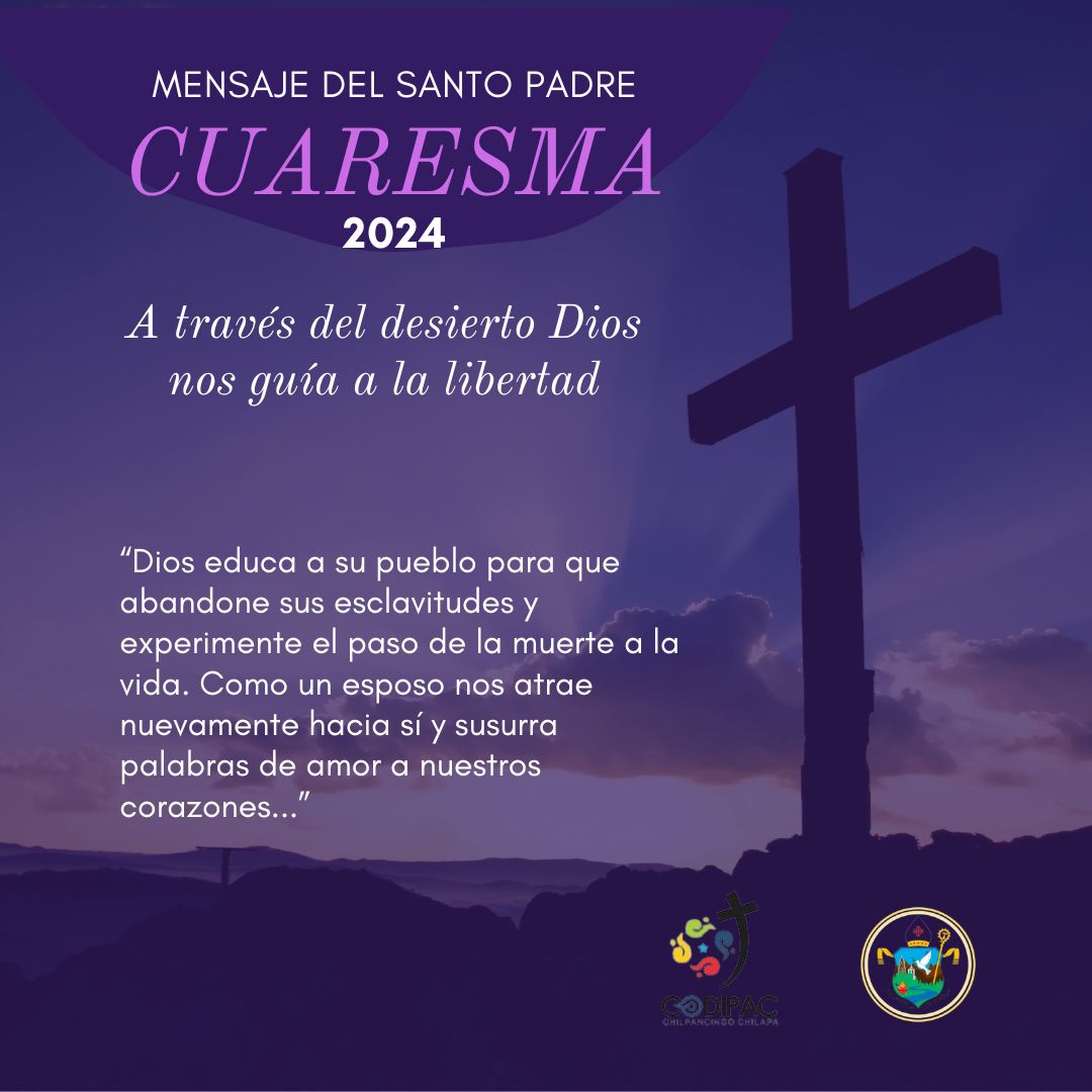 Mensaje del Santo Padre Francisco para la Cuaresma 2024 - Diócesis de  Chilpancingo-Chilapa